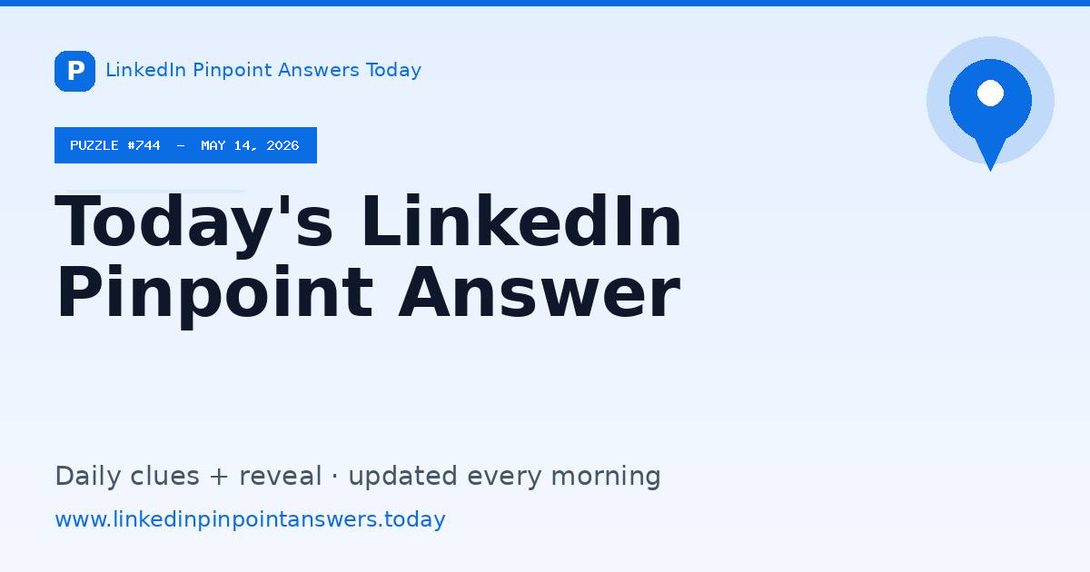 LinkedIn Pinpoint Answer Today 744 May 14, 2026 | LinkedIn Pinpoint ...
